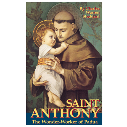 ST ANTHONY – The Wonder Worker of Padua