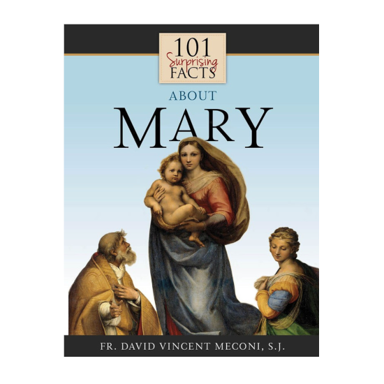 101 Surprising Facts about Mary