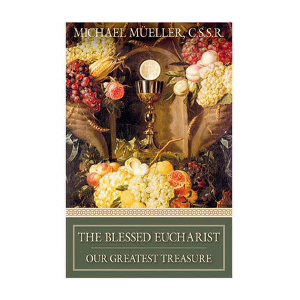 The Blessed Eucharist: Our Greatest Treasure