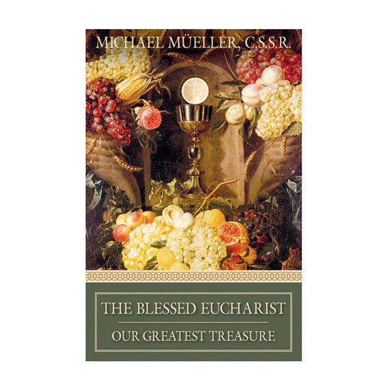 The Blessed Eucharist: Our Greatest Treasure