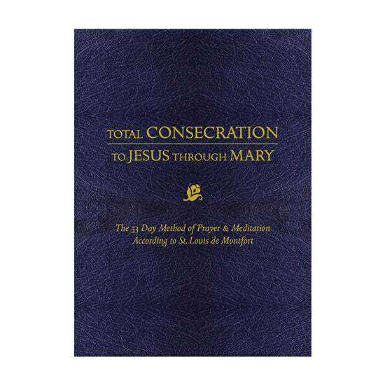 Total Consecration to Jesus Through Mary
