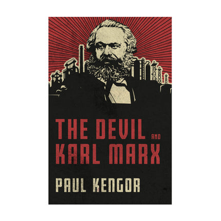 The Devil and Karl Marx: Communism’s Long March of Death, Deception, and Infiltration