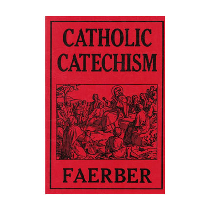 Fr W Faerber: Catholic Catechism