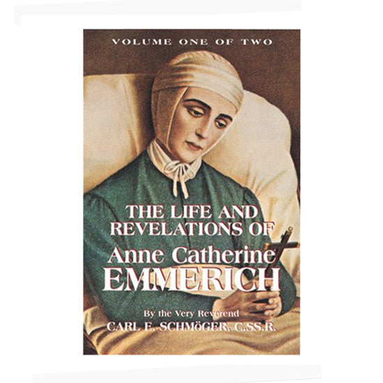 The Life and Revelations of Ann Catherine Emmerich Vol 1